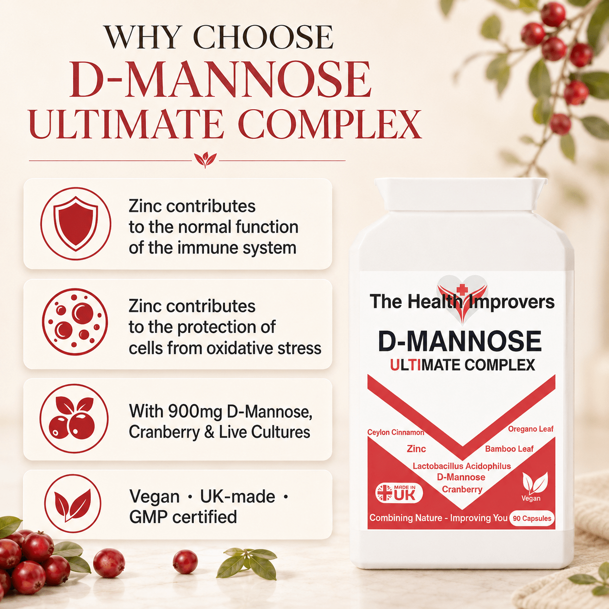 Why choose D-Mannose Ultimate Complex, zinc contributes to the normal function of the immune system and to the protection of cells from oxidative stress, with 900mg D-Mannose, cranberry and live cultures