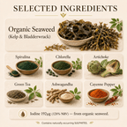 Selected ingredients in Organic Seaweed Complex including organic kelp, blackcurrant, spirulina, ashwagandha, chlorella, green tea and cayenne