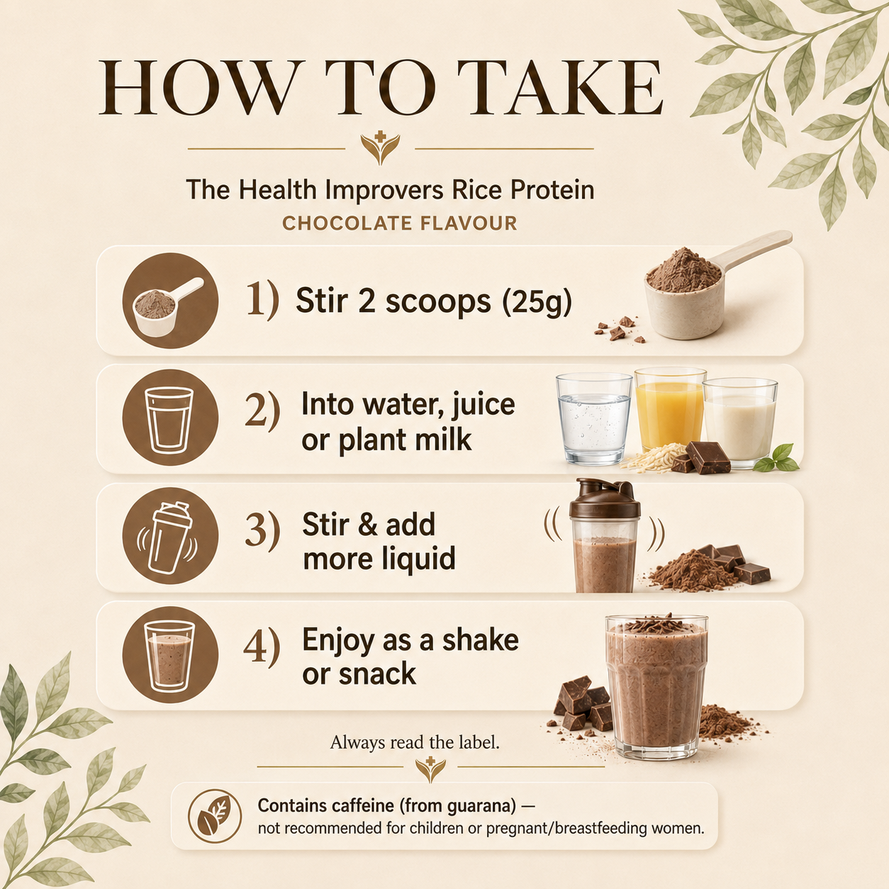 How to take Rice Protein, add one to two scoops to water, juice or a plant-based drink